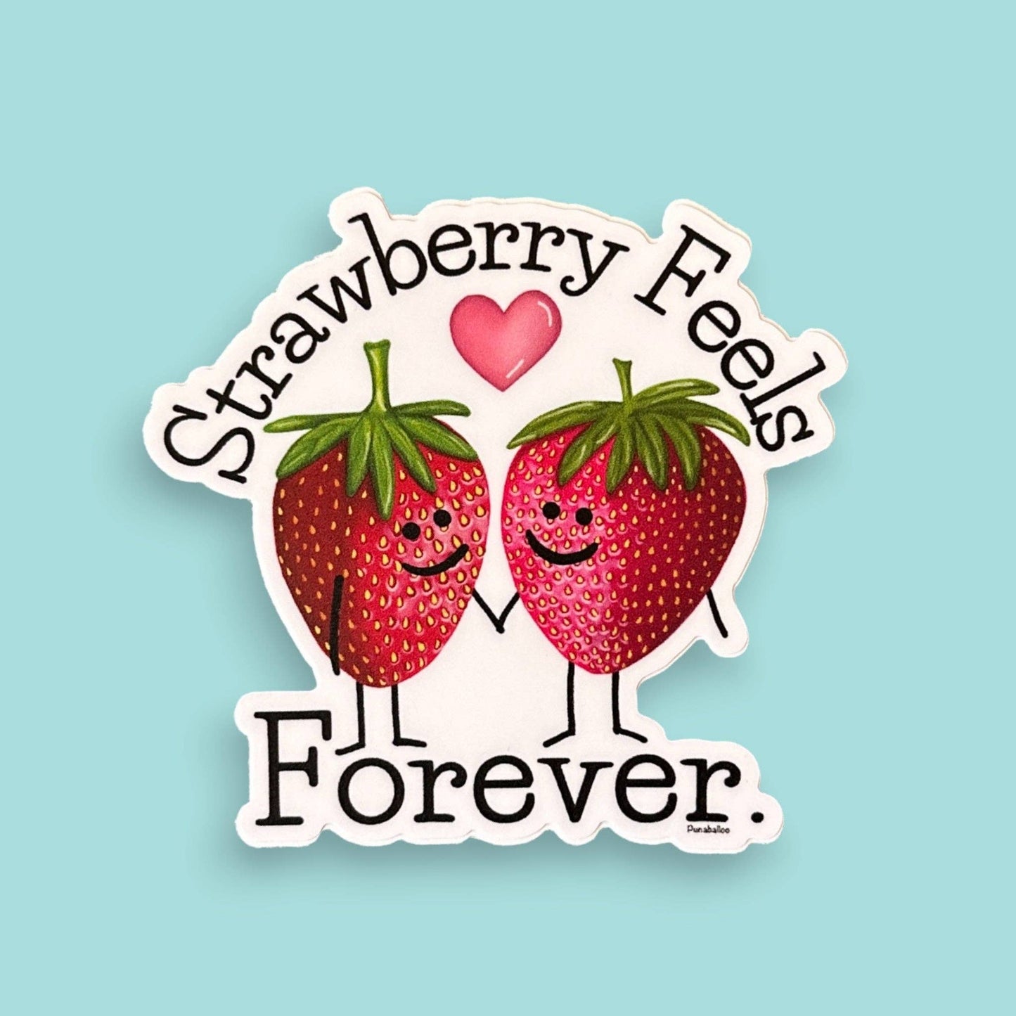 Strawberry Feels Forever 3" Strawberry Pun Sticker