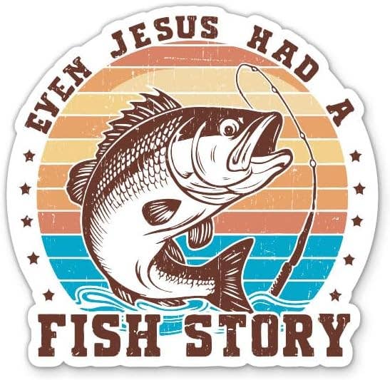 Even Jesus Had a Fish Story Waterproof Sticker