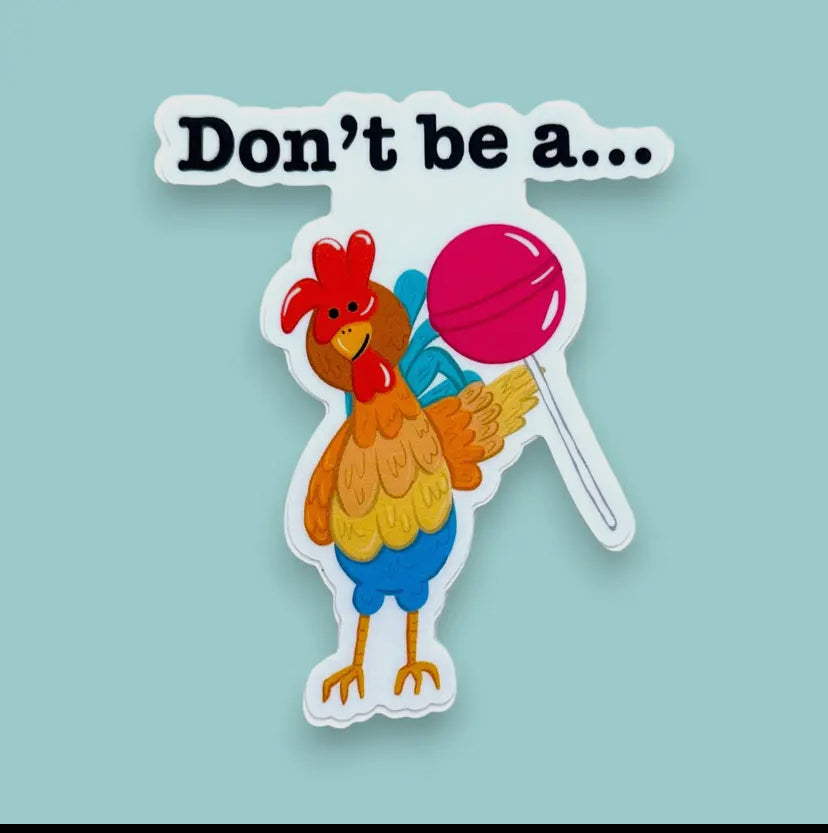 Don'T Be A - Funny Chicken & Lollipop
Pun Sticker Waterproof
