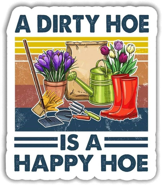 A Dirty Hoe is A Happy Hoe Gardening Waterproof Sticker
