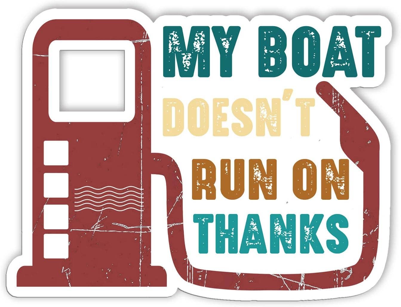 My Boat Doesn't Run On Thanks Funny Boating Sticker