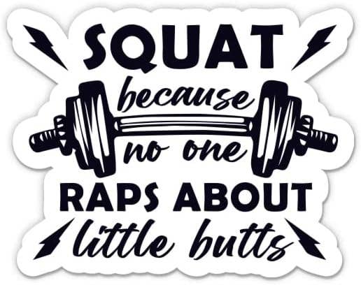 Squat Because No One Raps about Little Butts Funny Sticker